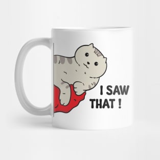 Illustration of a gray cat with the words "I Saw That" Mug